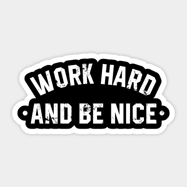 Work Hard an Be Nice Sticker by Azarine